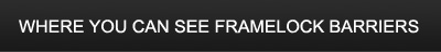 Where you can see Framelock Barriers™